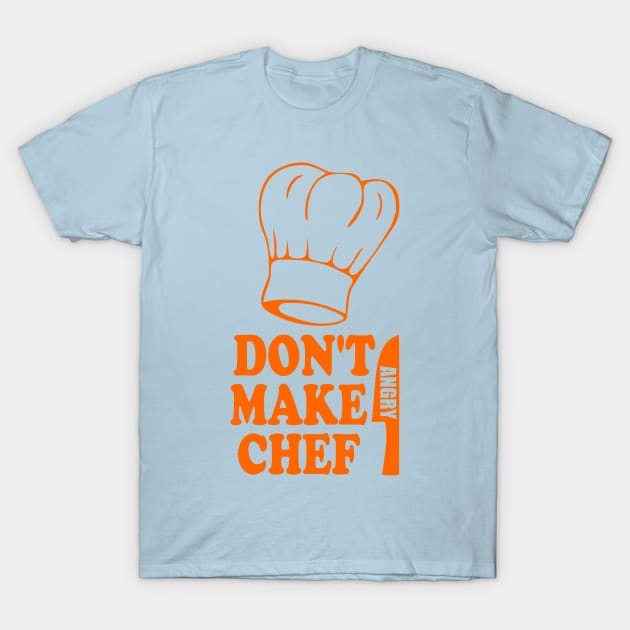 Don't Make Chef Angry - Funny Cooking T-Shirt by TCP